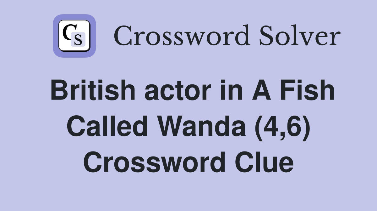 British actor in A Fish Called Wanda (4,6) Crossword Clue