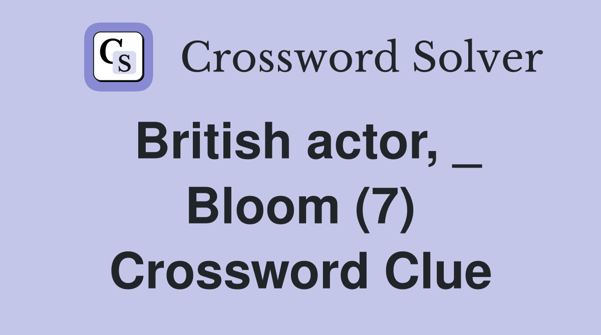 British actor, _ Bloom (7) Crossword Clue