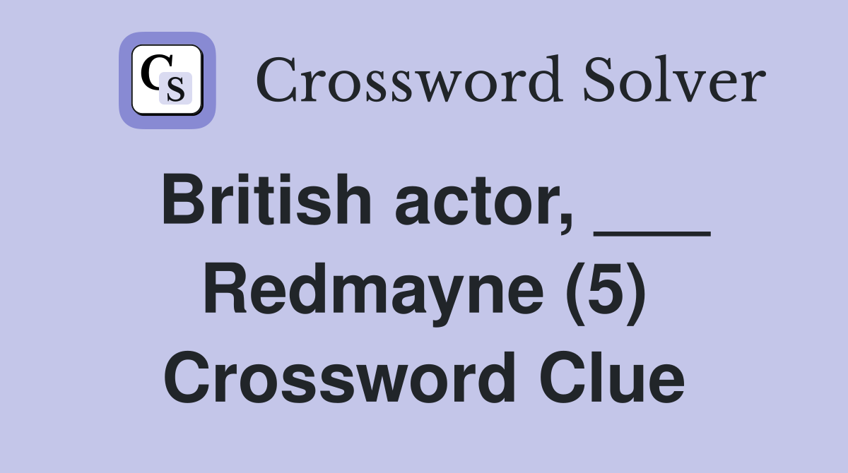 British actor, ___ Redmayne (5) Crossword Clue