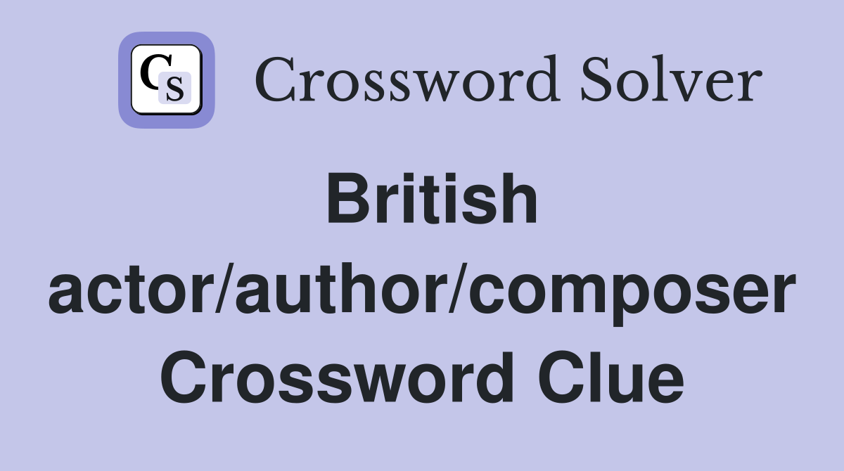 British actor/author/composer Crossword Clue