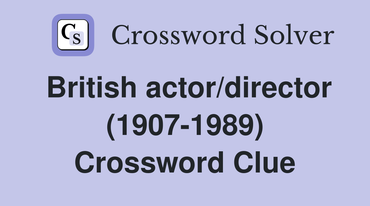 British actor/director (1907-1989) Crossword Clue