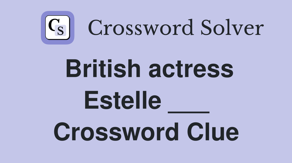 British actress Estelle ___ Crossword Clue