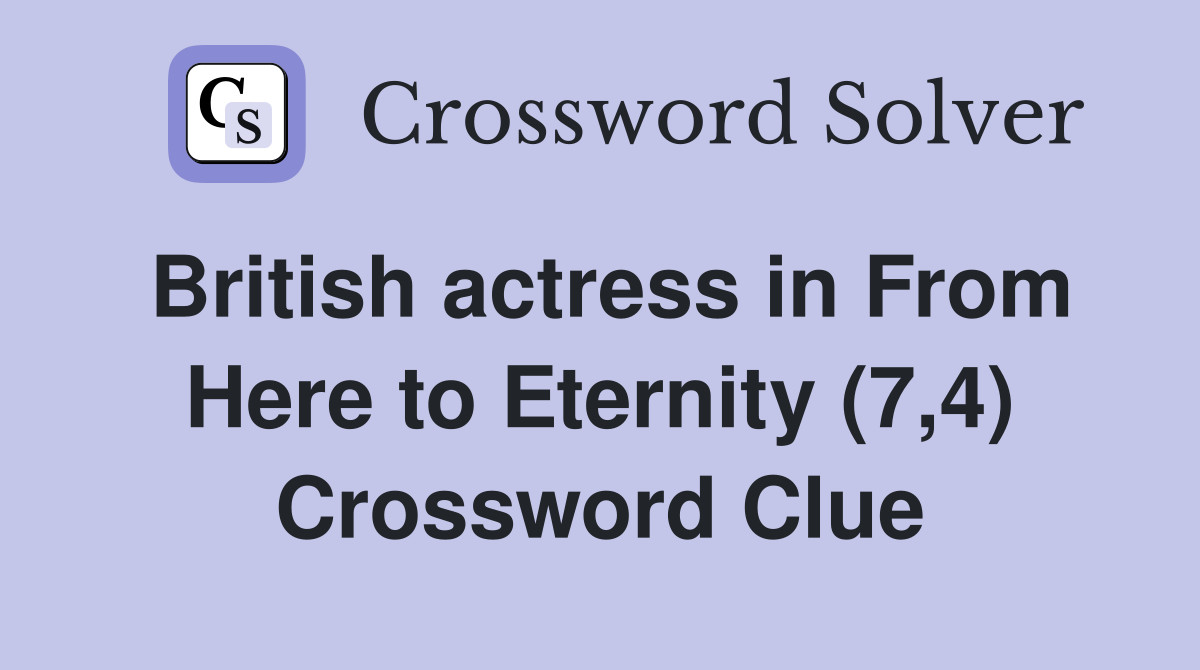 British actress in From Here to Eternity (7,4) Crossword Clue