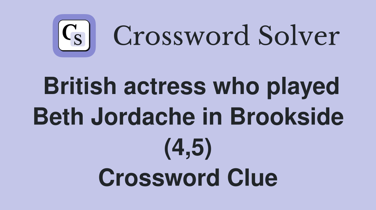 British actress who played Beth Jordache in Brookside (4,5) Crossword Clue