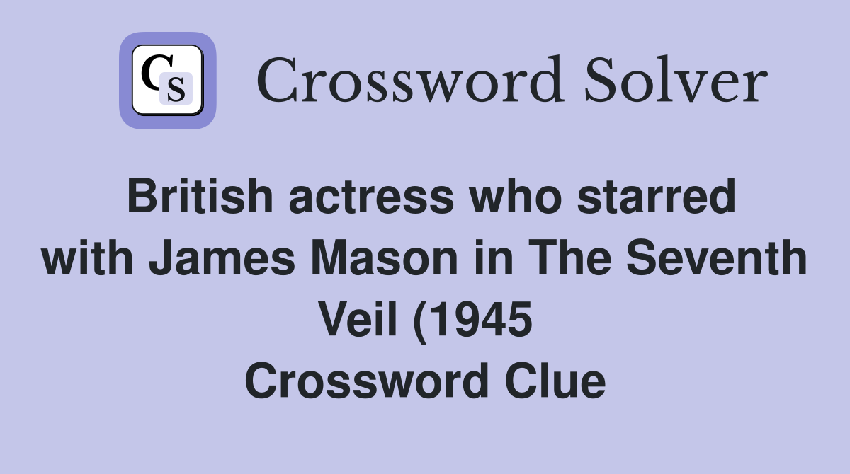 British actress who starred with James Mason in The Seventh Veil (1945 British actress who starred with James Mason in The Seventh Veil (1945