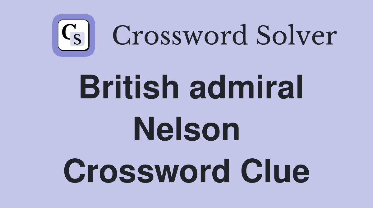 British admiral Nelson Crossword Clue