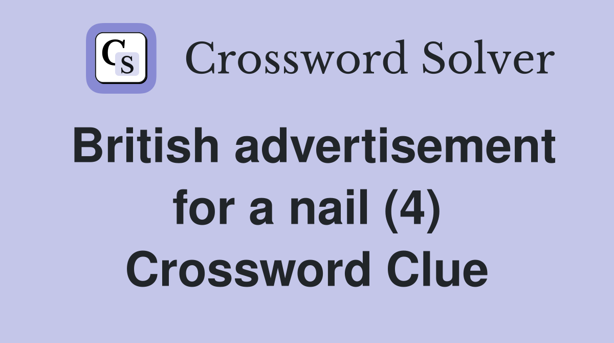 British advertisement for a nail (4) Crossword Clue