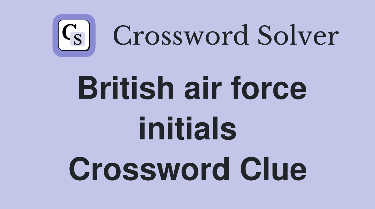British air force initials Crossword Clue