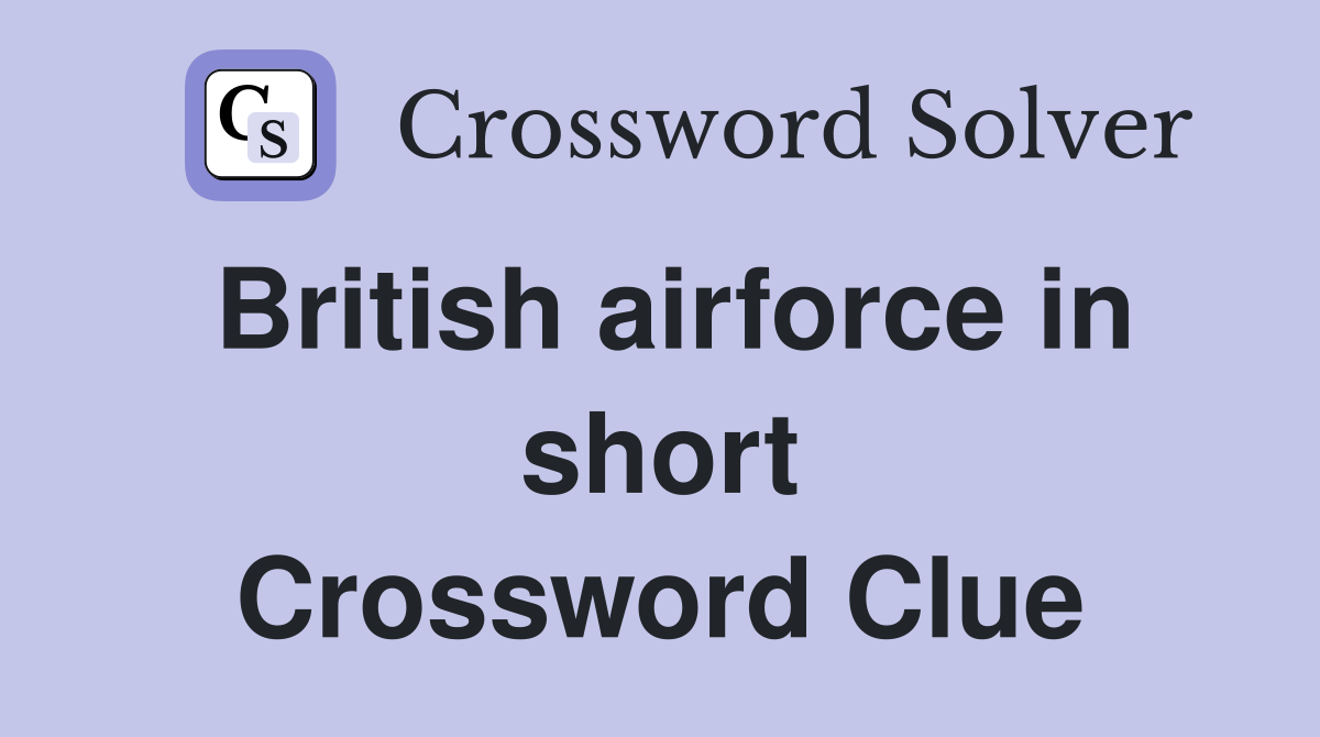 British airforce in short Crossword Clue