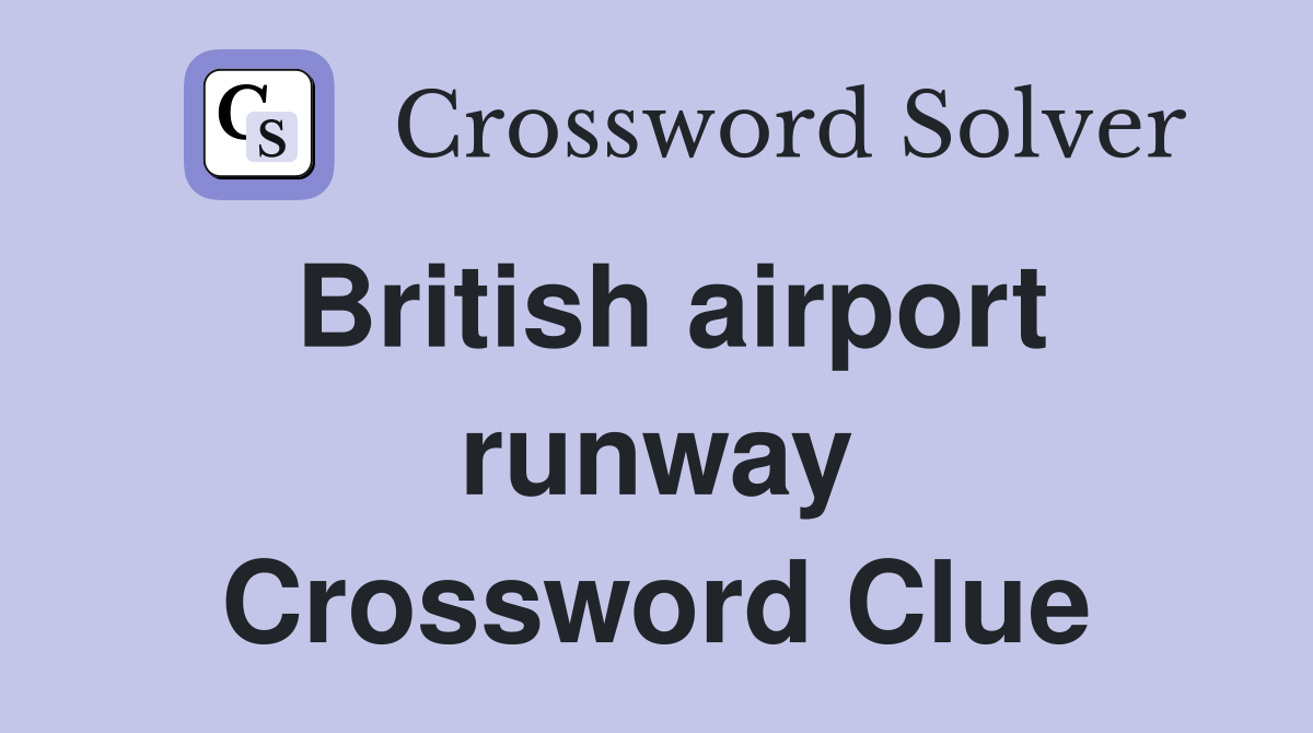 British airport runway Crossword Clue
