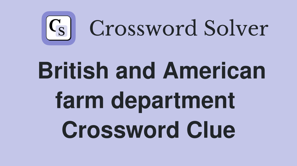 British and American farm department  Crossword Clue