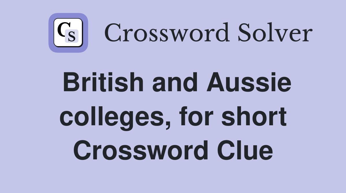 British and Aussie colleges, for short Crossword Clue
