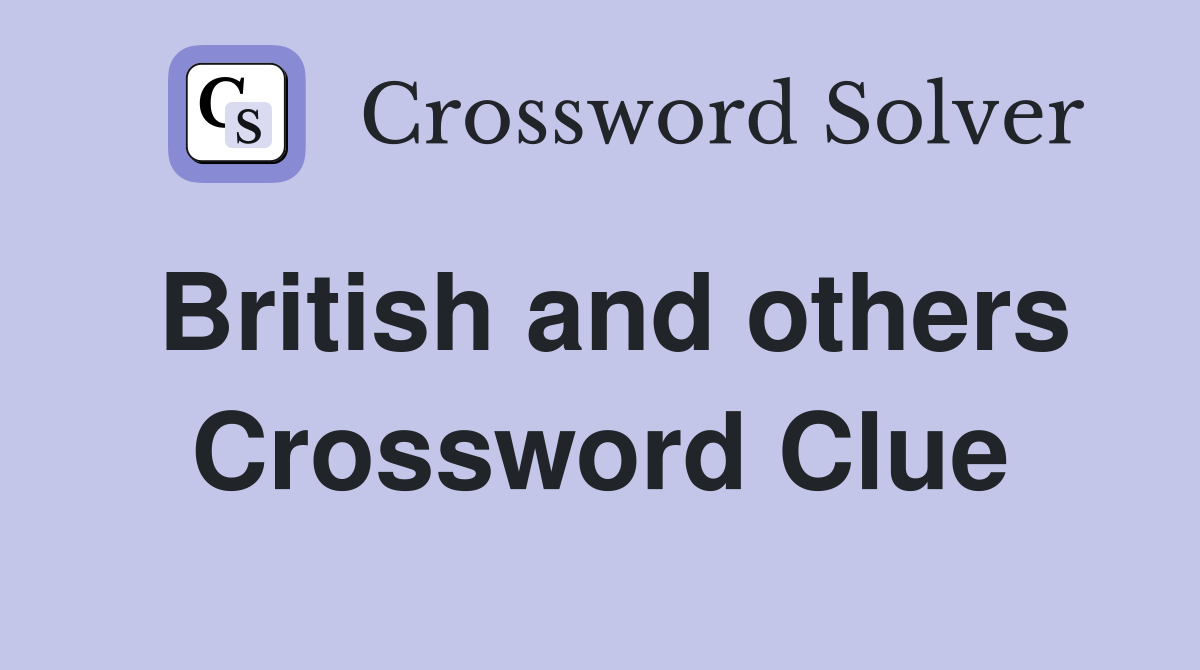 British and others Crossword Clue