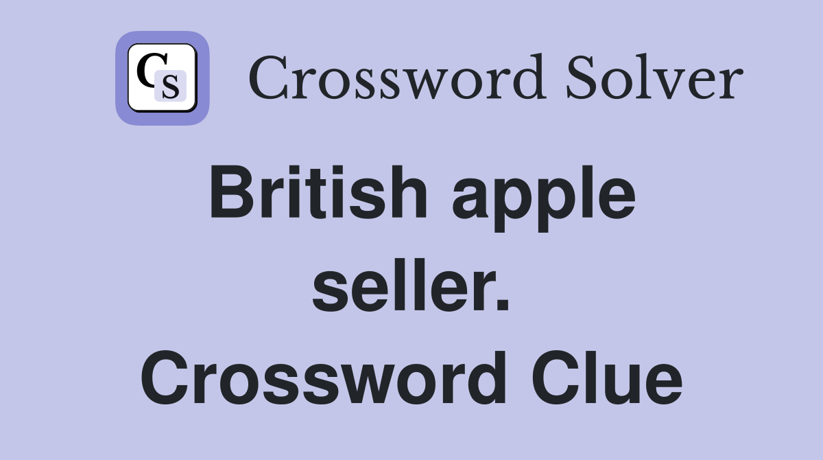 British apple seller. Crossword Clue