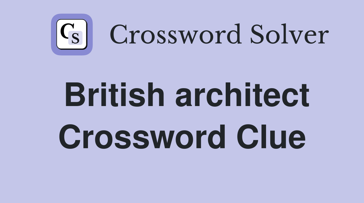 British architect Crossword Clue