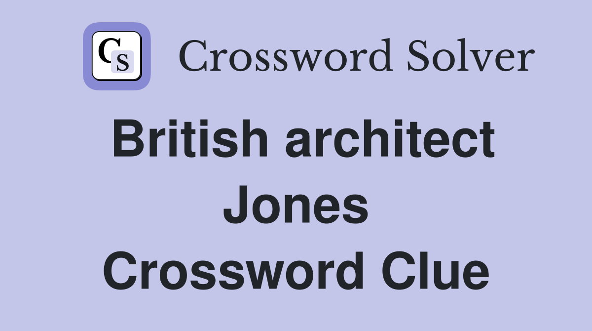 British architect Jones Crossword Clue