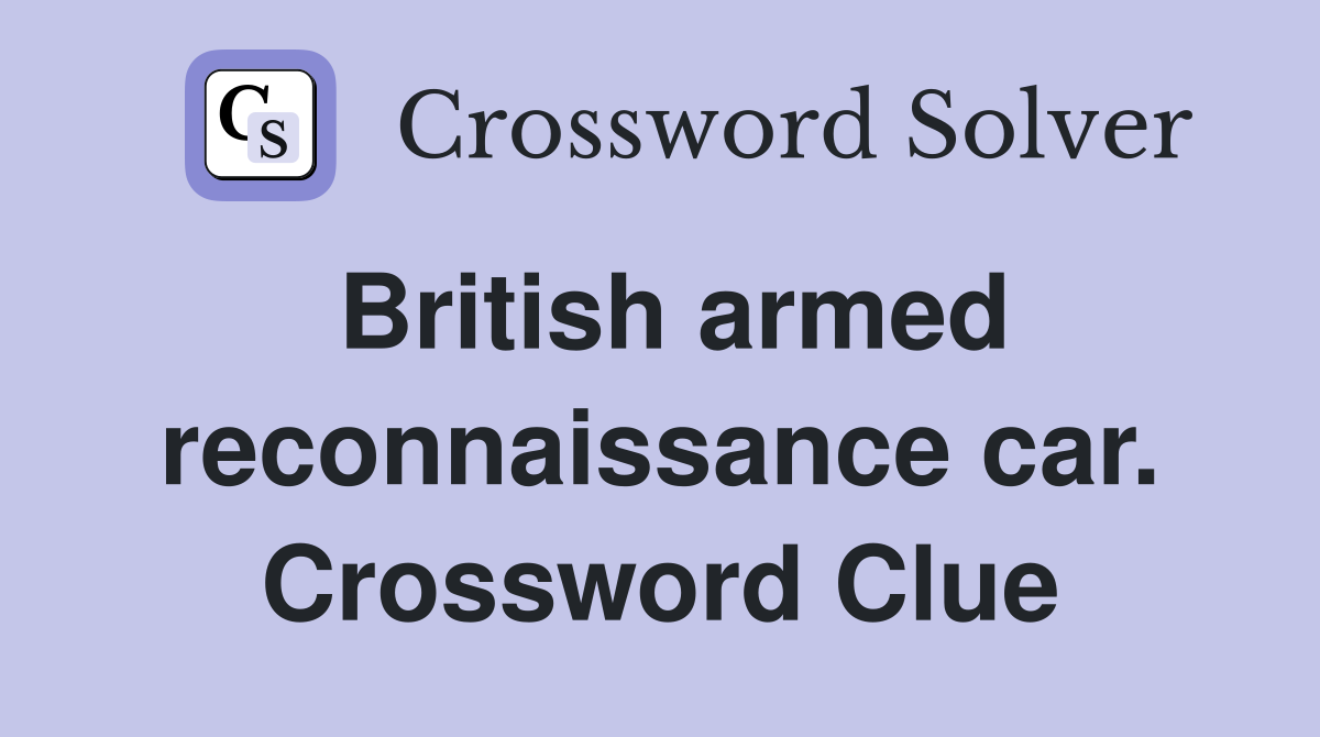 British armed reconnaissance car. Crossword Clue