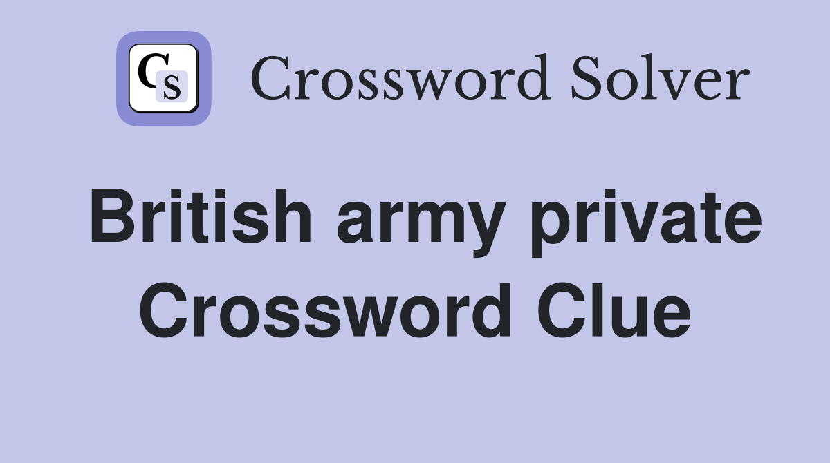 British army private Crossword Clue