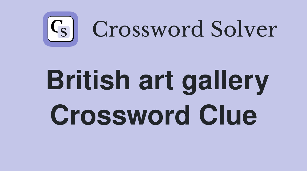 British art gallery Crossword Clue