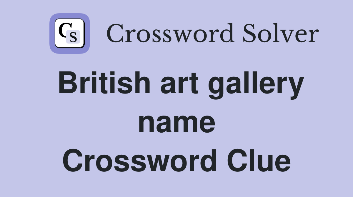 British art gallery name Crossword Clue