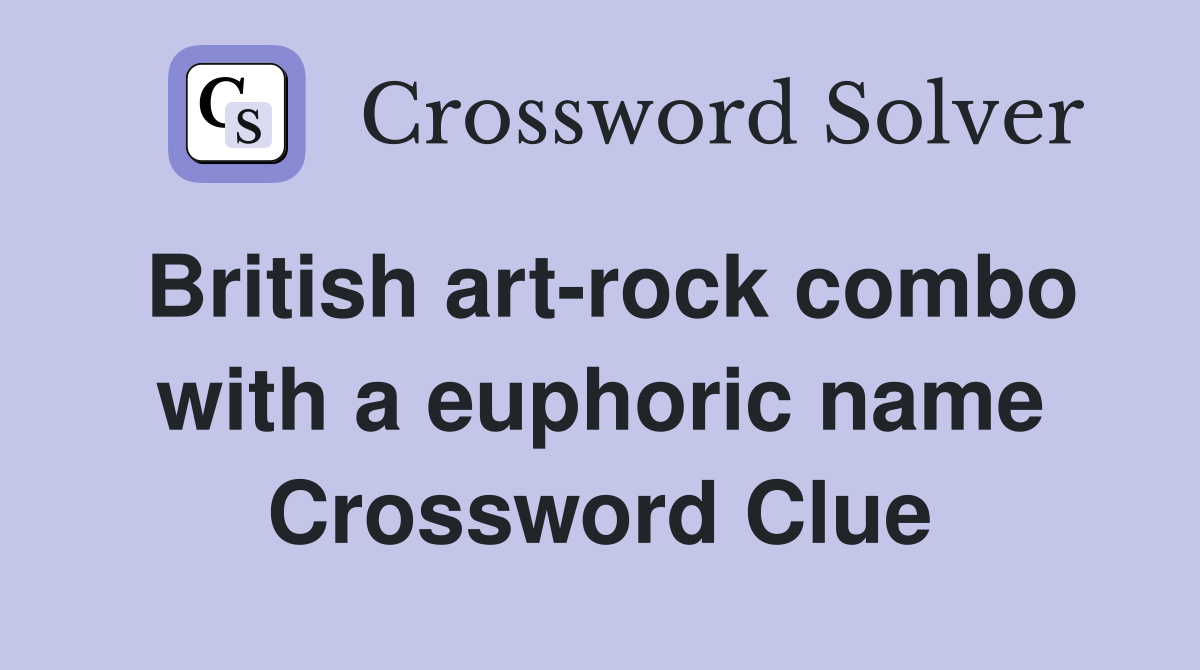 British art-rock combo with a euphoric name Crossword Clue