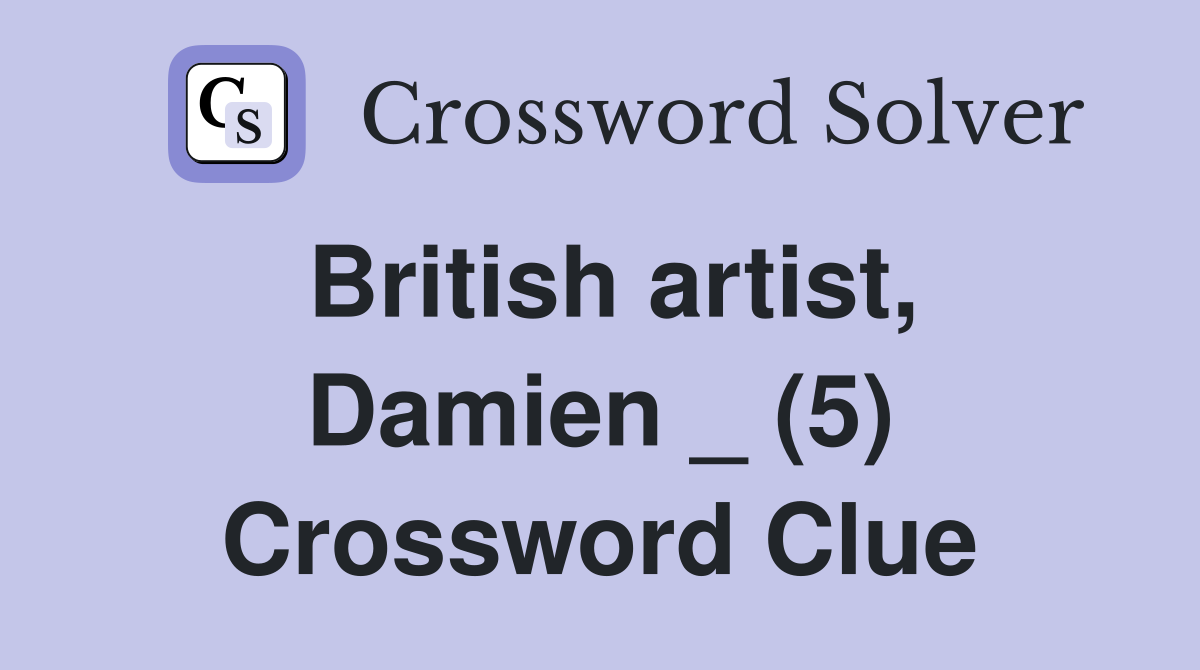 British artist, Damien _ (5) Crossword Clue