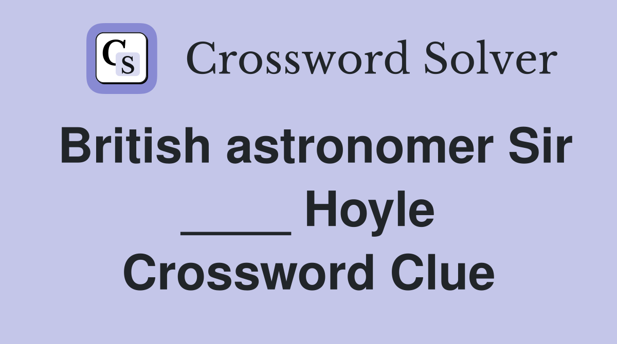 British astronomer Sir ____ Hoyle Crossword Clue