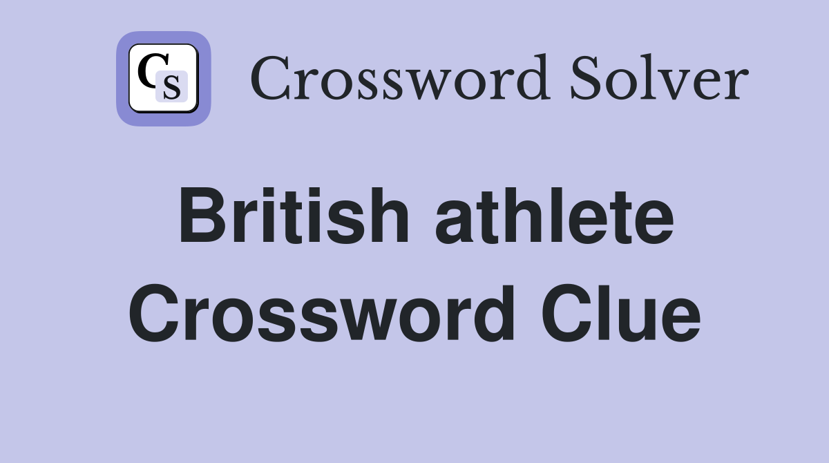 British athlete Crossword Clue