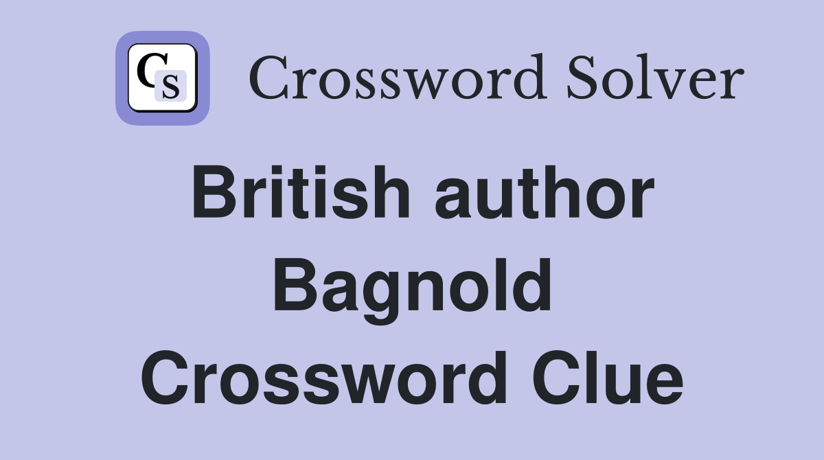 British author Bagnold Crossword Clue