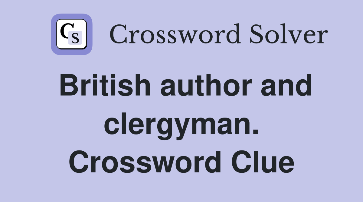 British author and clergyman. Crossword Clue