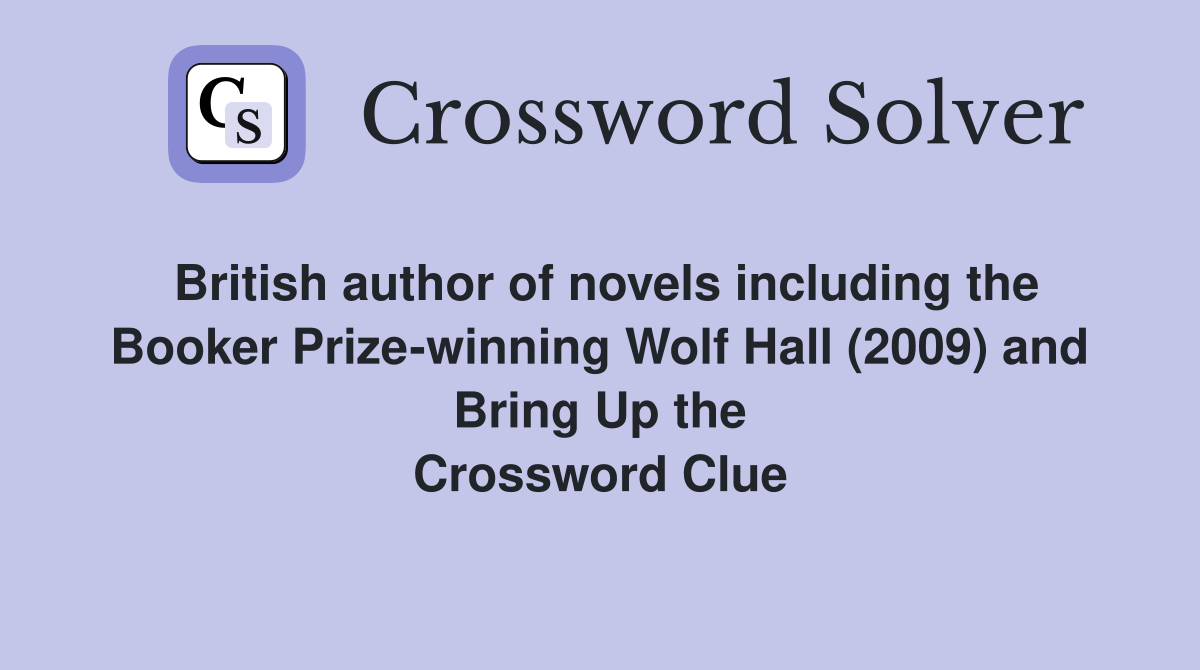 British author of novels including the Booker Prize-winning Wolf Hall (2009) and Bring Up the Crossword Clue