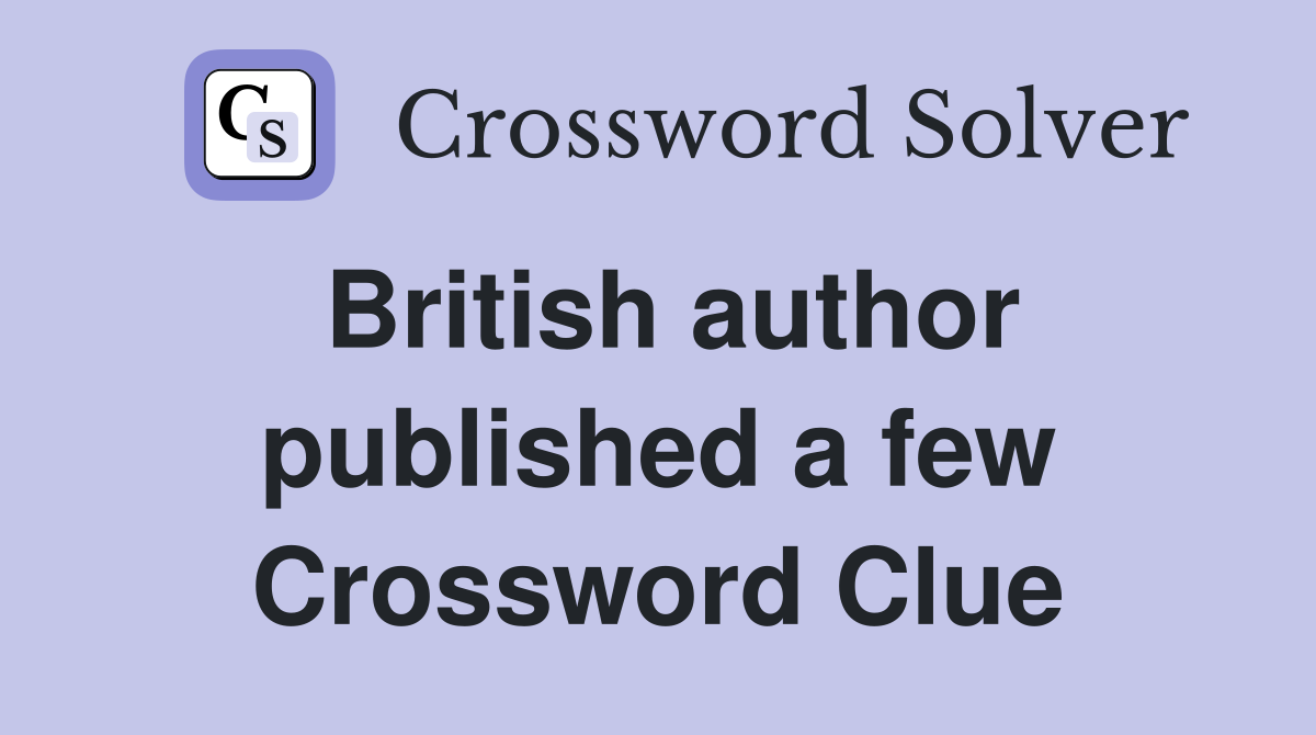 British author published a few Crossword Clue