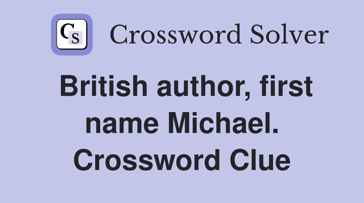 British author, first name Michael. Crossword Clue