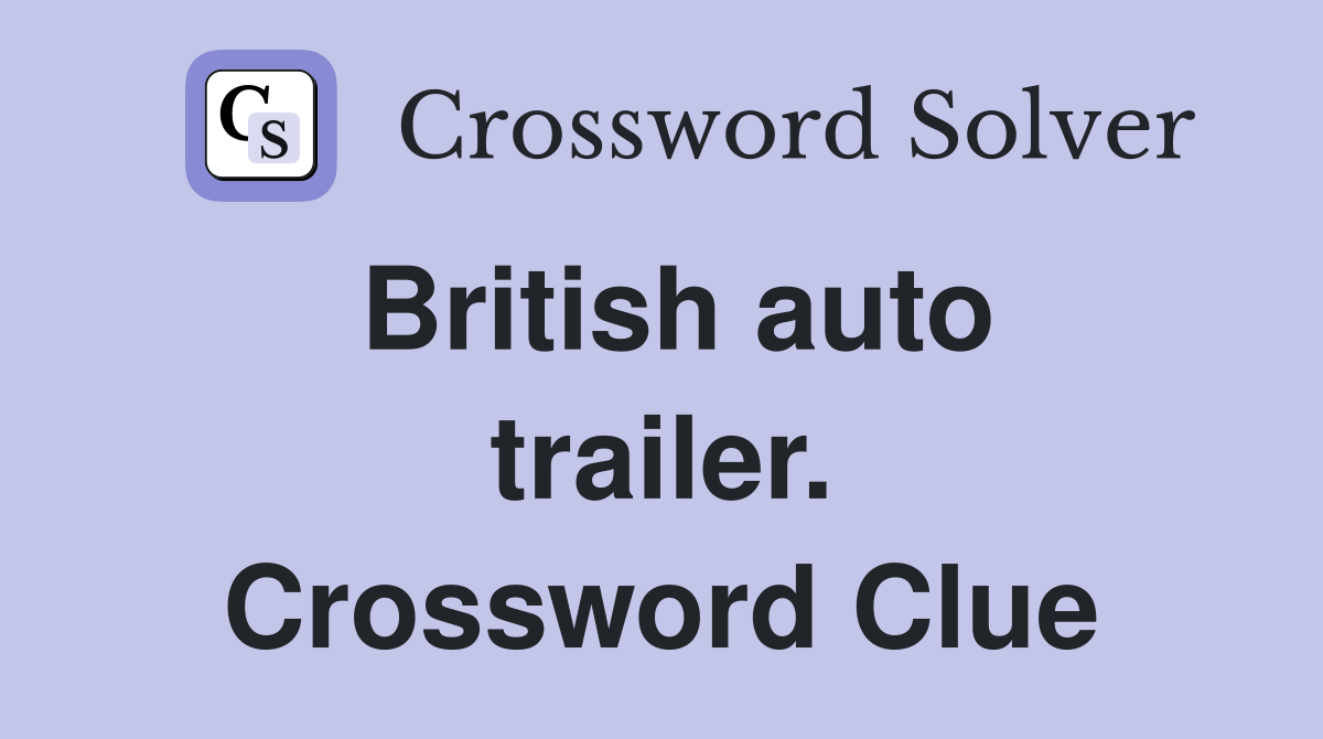 British auto trailer. Crossword Clue