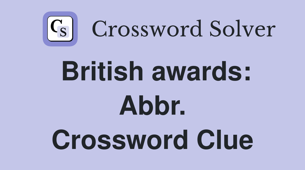 British awards: Abbr. Crossword Clue