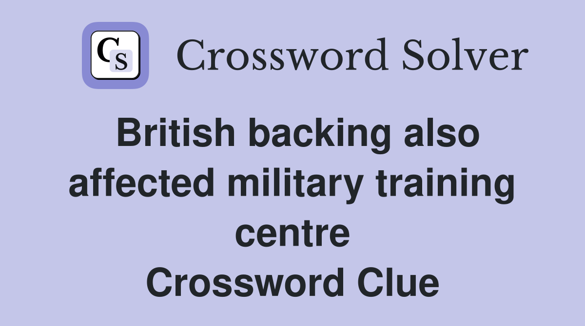 British backing also affected military training centre Crossword Clue
