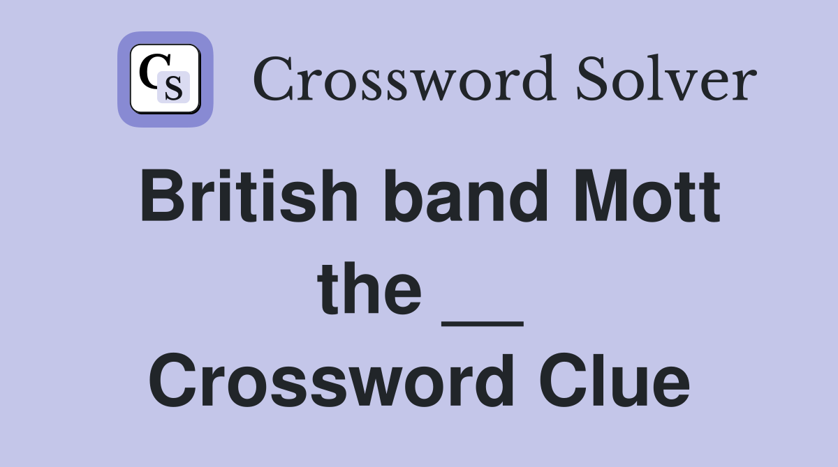 British band Mott the __ Crossword Clue