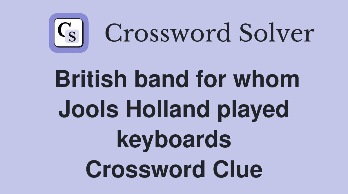 British band for whom Jools Holland played keyboards Crossword Clue