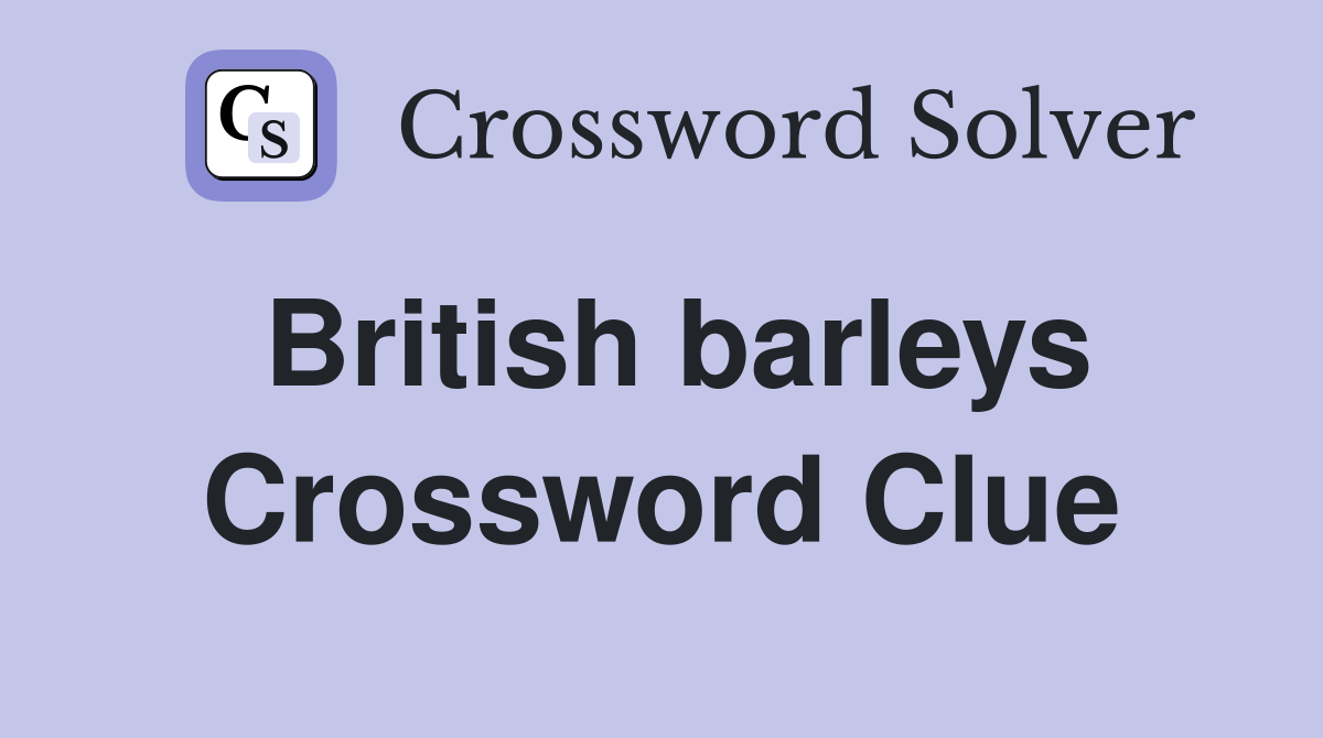 British barleys Crossword Clue