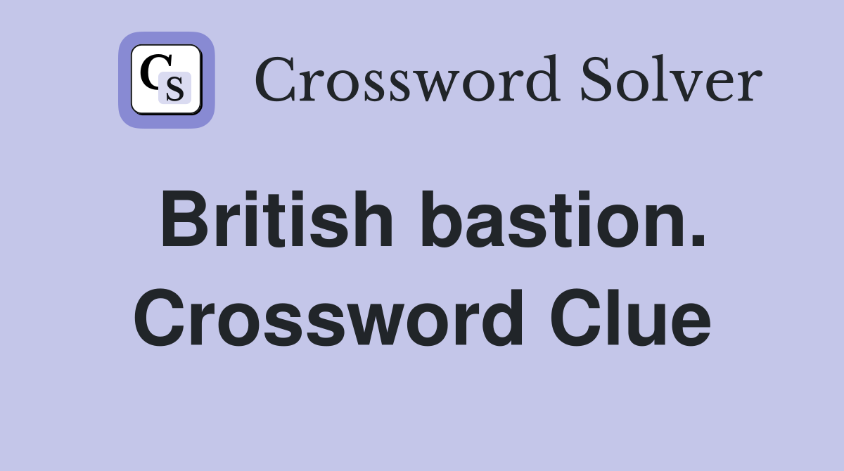 British bastion. Crossword Clue
