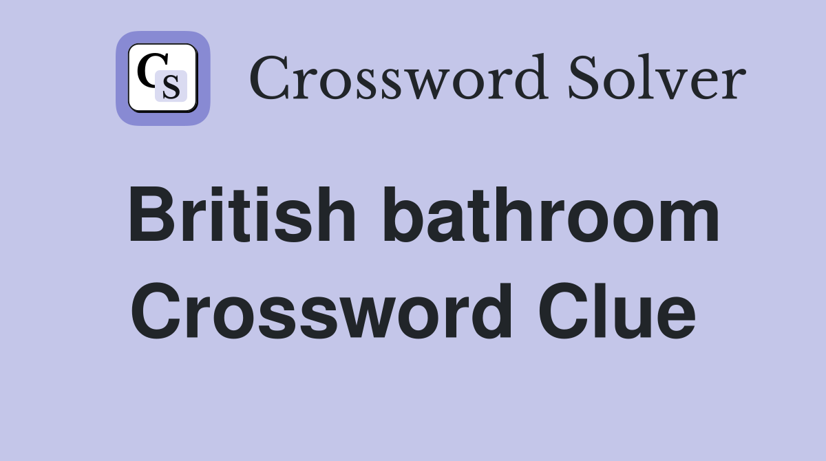 British bathroom Crossword Clue