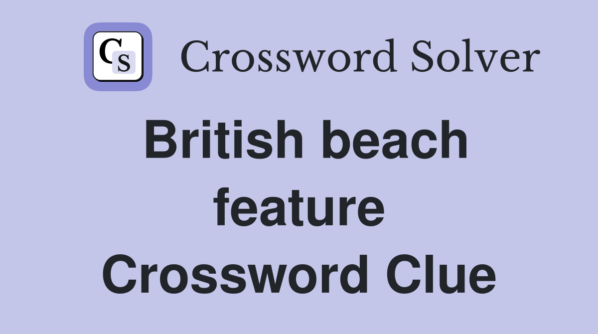British beach feature Crossword Clue