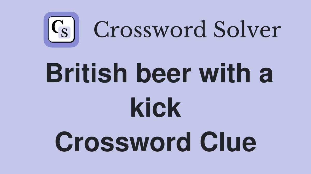British beer with a kick Crossword Clue