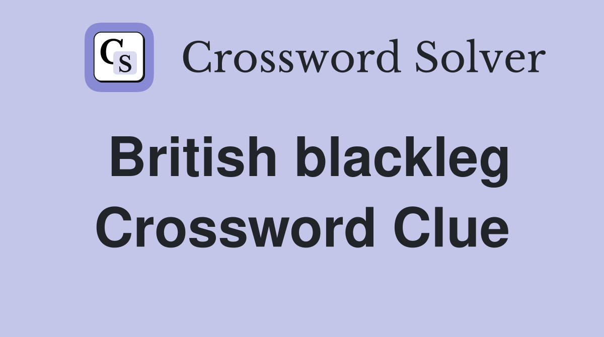 British blackleg Crossword Clue