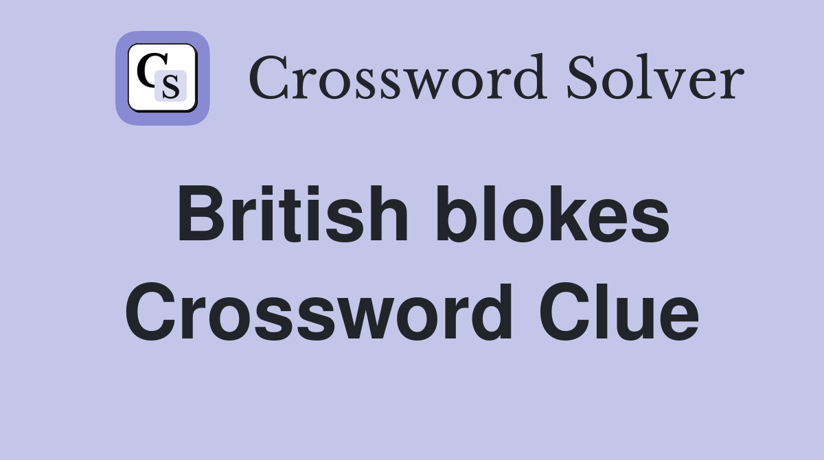 British blokes Crossword Clue