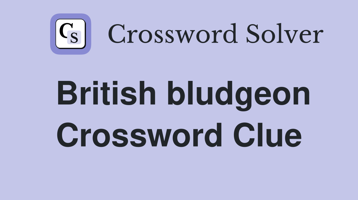 British bludgeon Crossword Clue