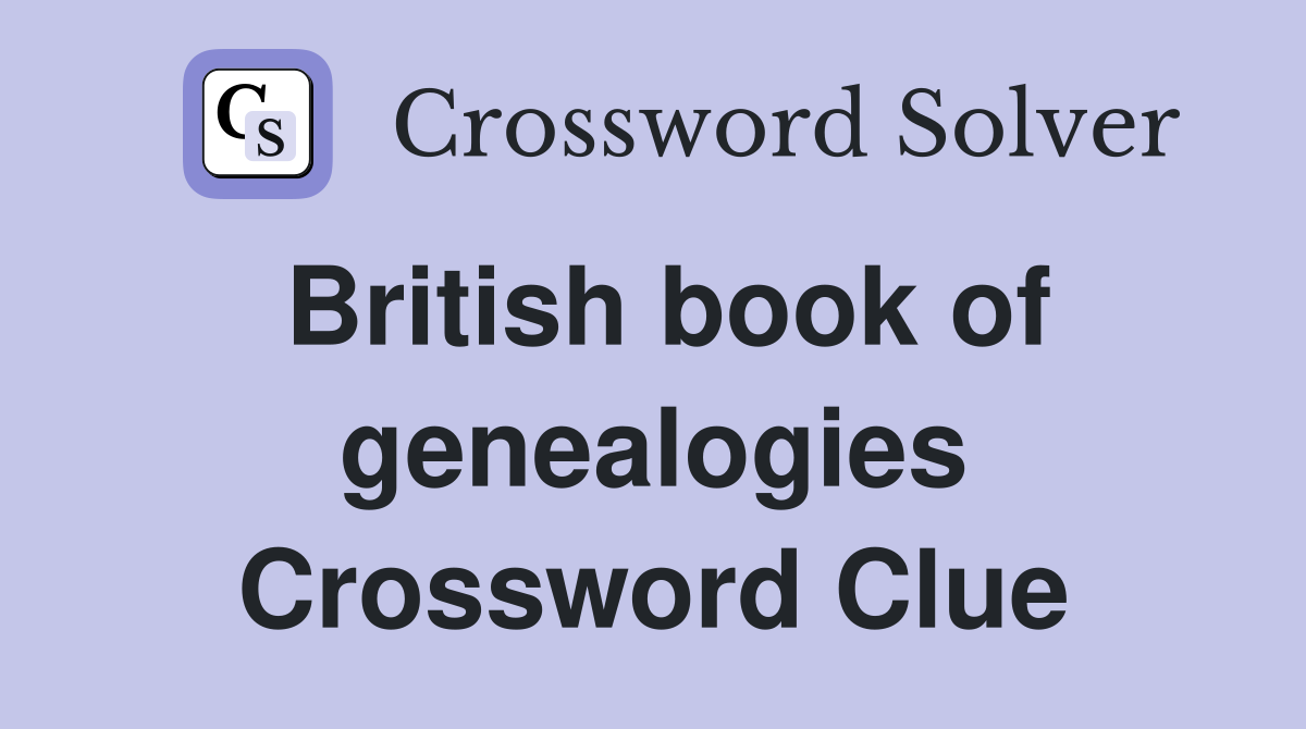 British book of genealogies Crossword Clue