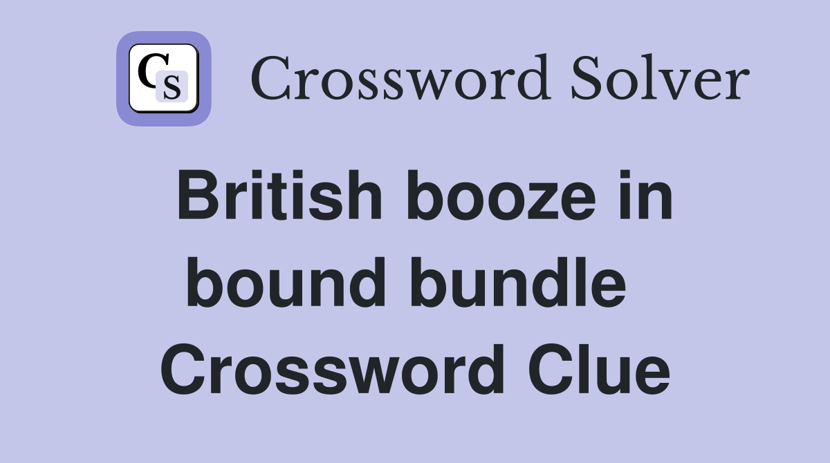 British booze in bound bundle  Crossword Clue