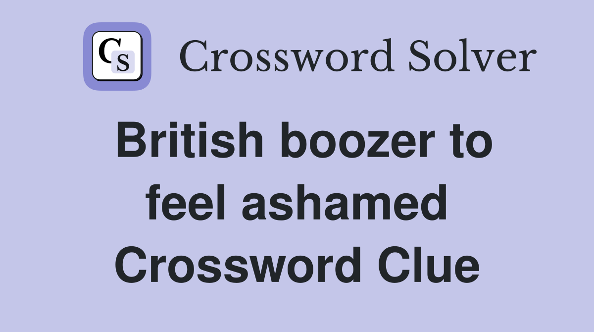British boozer to feel ashamed Crossword Clue