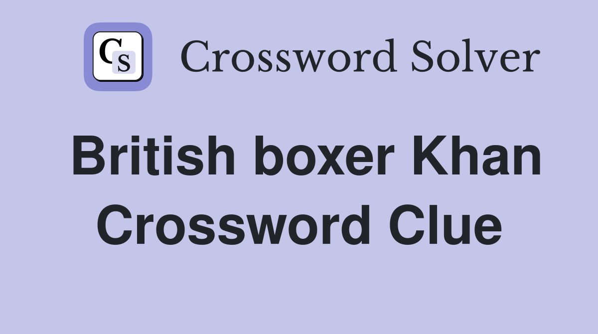 British boxer Khan Crossword Clue